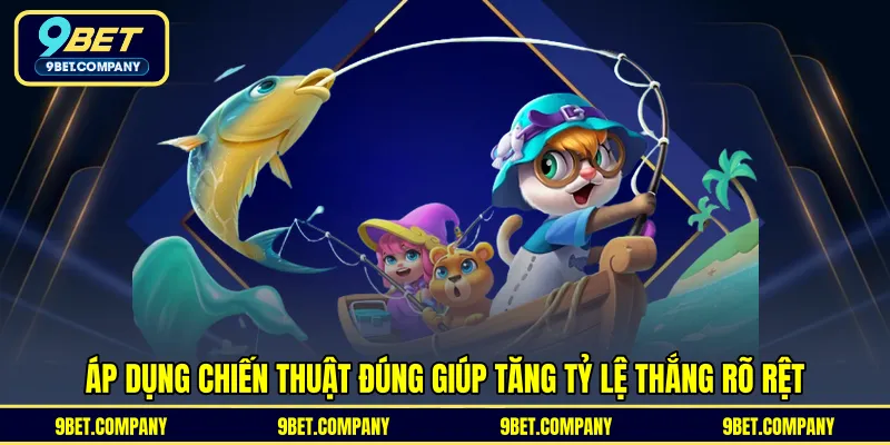 Áp dụng chiến thuật đúng giúp tăng tỷ lệ thắng rõ rệt