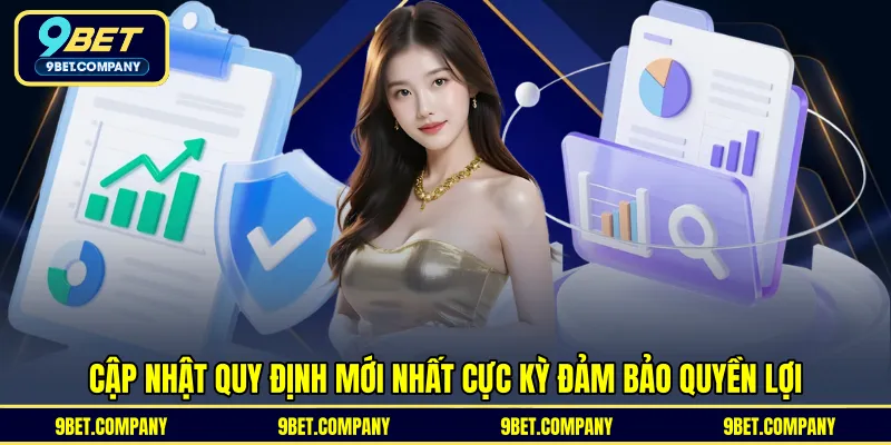 Cập nhật quy định mới nhất cực kỳ đảm bảo quyền lợi 