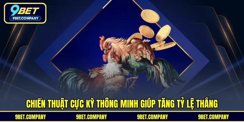 Chiến thuật cực kỳ thông minh giúp tăng tỷ lệ thắng
