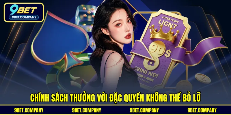 Chính sách thưởng với đặc quyền không thể bỏ lỡ 