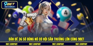 Dàn Đề 36 Số Bùng Nổ Cơ Hội Săn Thưởng Lớn Cùng 9BET