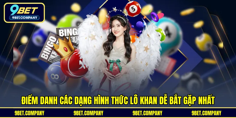 Điểm danh các dạng hình thức lô khan dễ bắt gặp nhất 