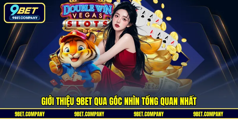 Giới thiệu 9BET qua góc nhìn tổng quan nhất 