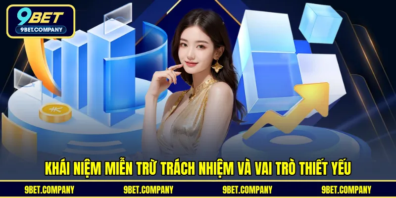 Khái niệm miễn trừ trách nhiệm và vai trò thiết yếu