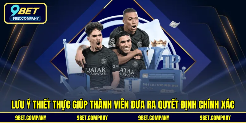 Lưu ý thiết thực giúp thành viên đưa ra quyết định chính xác 