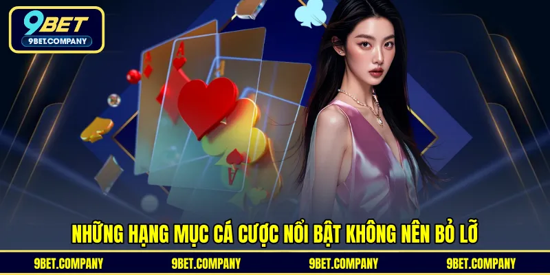 Những hạng mục cá cược nổi bật không nên bỏ lỡ 
