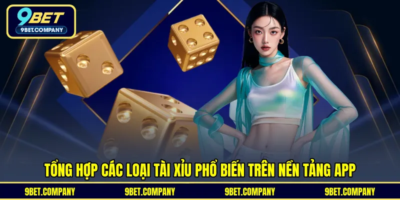 Tổng hợp các loại tài xỉu phổ biến trên nền tảng app 