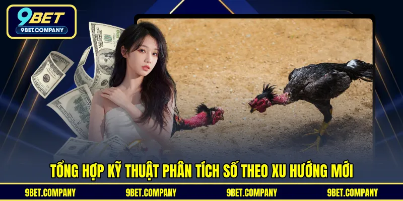 Tổng hợp kỹ thuật phân tích số theo xu hướng mới