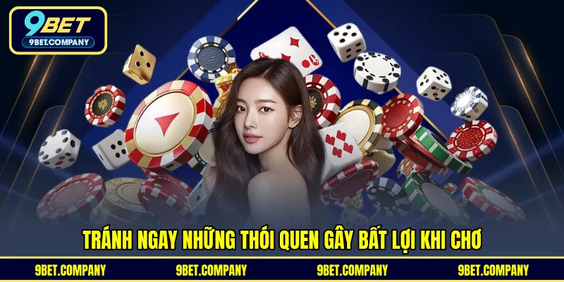 Tránh ngay những thói quen gây bất lợi khi chơi 