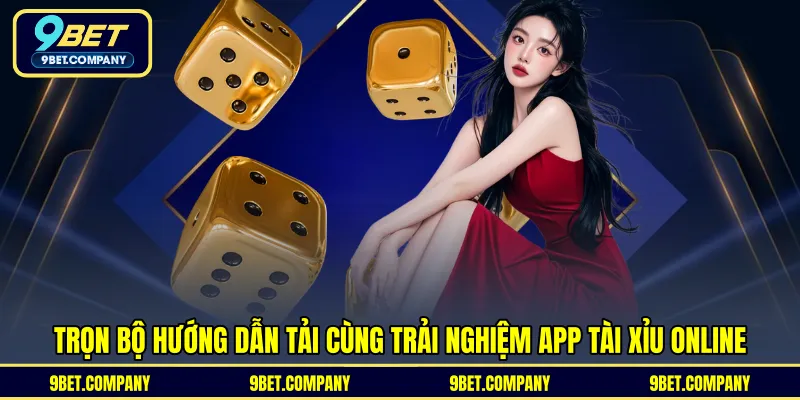 Trọn bộ hướng dẫn tải cùng trải nghiệm app tài xỉu online 